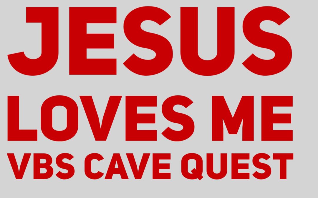 Jesus Loves Me – VBS Cave Quest